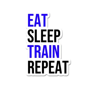 Eat Sleep Train Repeat  Sticker